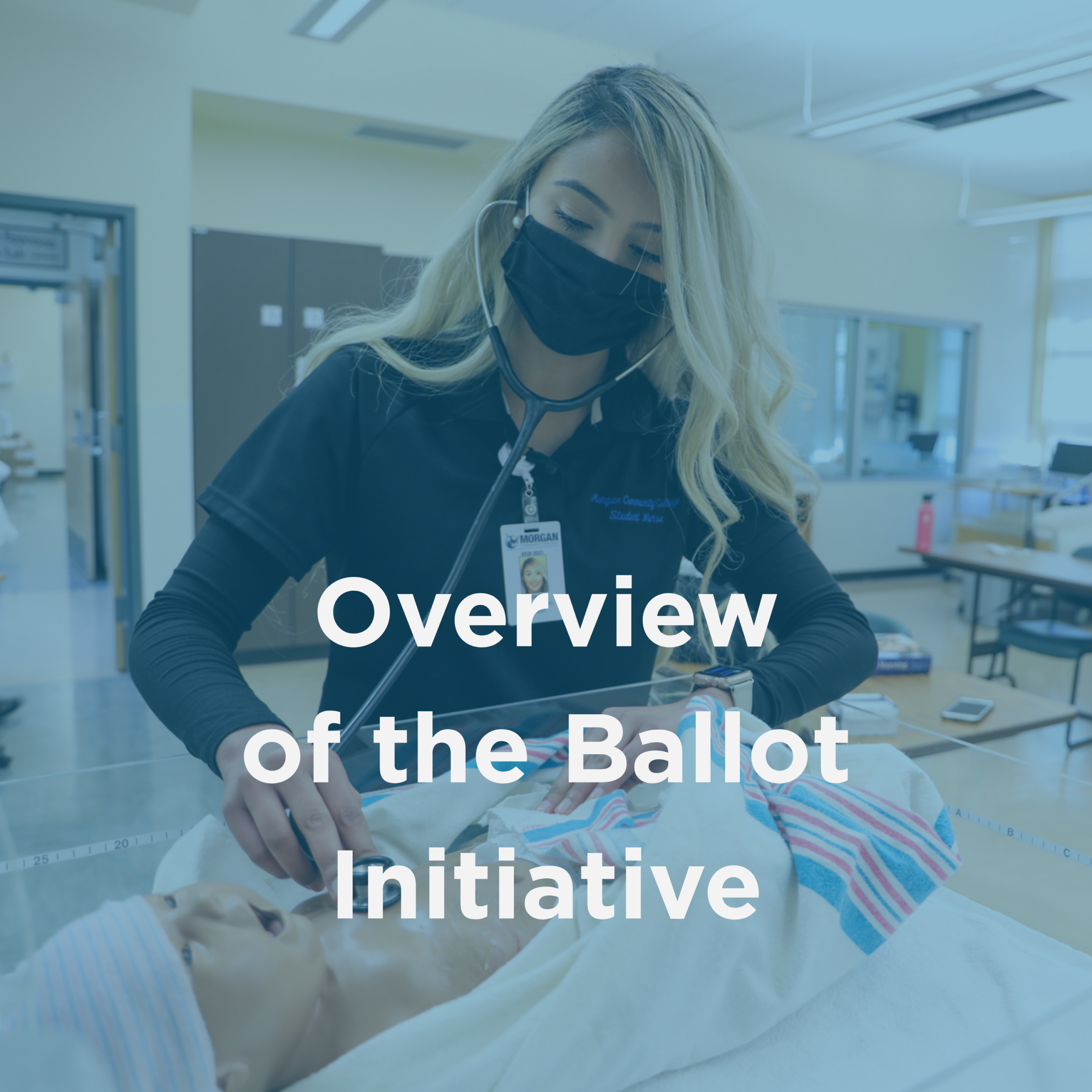 Blue tinted photo of a nursing student taking the heart rate of a baby with the words: Overview of the Ballot Initiative
